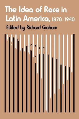 The Idea of Race in Latin America, 1870-1940 - cover