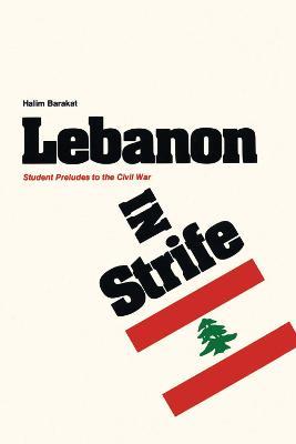 Lebanon in Strife: Student Preludes to the Civil War - Halim Barakat - cover
