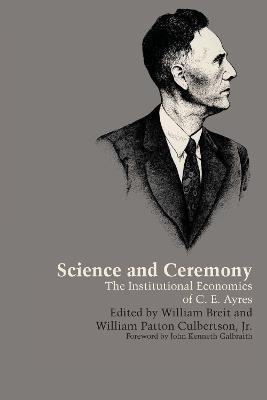 Science and Ceremony: The Institutional Economics of C. E. Ayres - cover