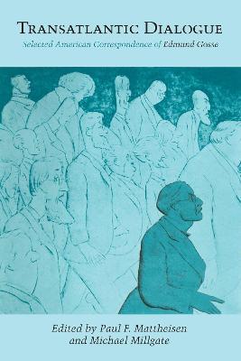 Transatlantic Dialogue: Selected American Correspondence of Edmund Gosse - cover
