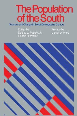 The Population of the South: Structure and Change in Social Demographic Context - cover