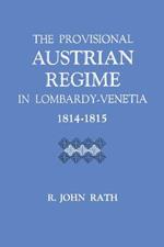 The Provisional Austrian Regime in Lombardy-Venetia, 1814-1815