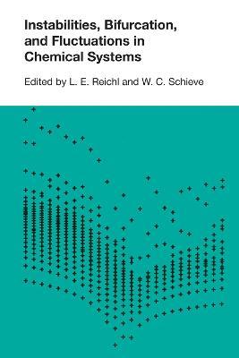 Instabilities, Bifurcations, and Fluctuations in Chemical Systems - L. E. Reichl,W. C. Schieve - cover