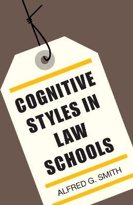 Cognitive Styles in Law Schools - Alfred G. Smith,Patrick A. Nester,Lynn H. Pulford - cover