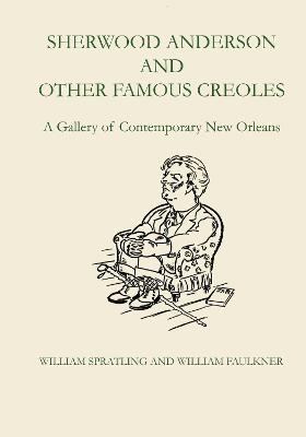 Sherwood Anderson and Other Famous Creoles: A Gallery of Contemporary New Orleans - William Spratling,William Faulkner - cover