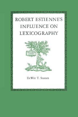 Robert Estienne's Influence on Lexicography - DeWitt T. Starnes - cover