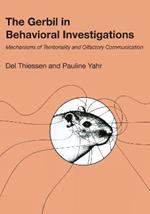 The Gerbil in Behavioral Investigations: Mechanisms of Territoriality and Olfactory Communication