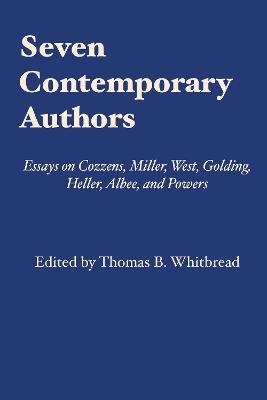Seven Contemporary Authors: Essays on Cozzens, Miller, West, Golding, Heller, Albee, and Powers - cover