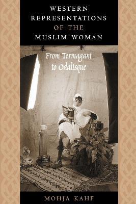 Western Representations of the Muslim Woman: From Termagant to Odalisque - Mohja Kahf - cover