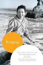 Bridging: How Gloria Anzaldua's Life and Work Transformed Our Own