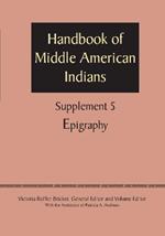 Supplement to the Handbook of Middle American Indians, Volume 5: Epigraphy