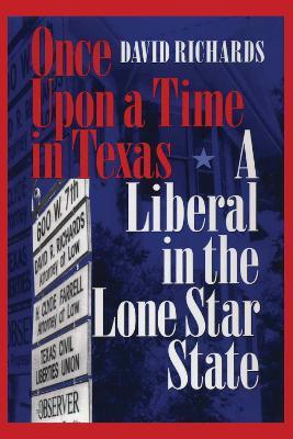Once Upon a Time in Texas: A Liberal in the Lone Star State - David Richards - cover