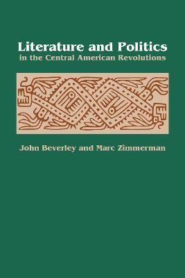 Literature and Politics in the Central American Revolutions - John Beverley,Marc Zimmerman - cover