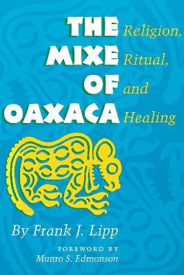 The Mixe of Oaxaca: Religion, Ritual, and Healing - Frank J. Lipp - cover