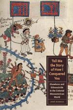 Tell Me the Story of How I Conquered You: Elsewheres and Ethnosuicide in the Colonial Mesoamerican World