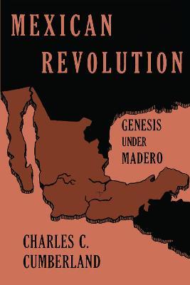 Mexican Revolution: Genesis under Madero - Charles C. Cumberland - cover