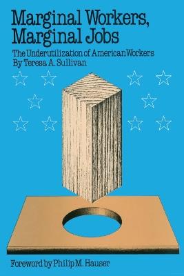 Marginal Workers, Marginal Jobs: The Underutilization of American Workers - Teresa A. Sullivan - cover