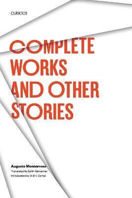 Complete Works and Other Stories - Augusto Monterroso - cover