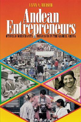 Andean Entrepreneurs: Otavalo Merchants and Musicians in the Global Arena - Lynn A. Meisch - cover