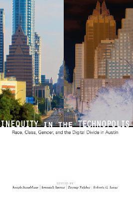 Inequity in the Technopolis: Race, Class, Gender, and the Digital Divide in Austin - cover