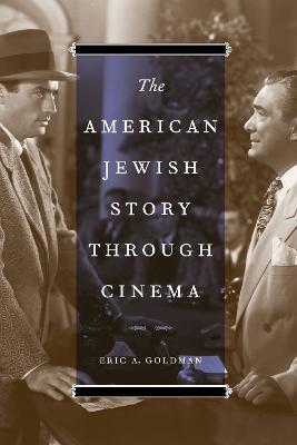 The American Jewish Story through Cinema - Eric A. Goldman - cover