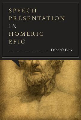 Speech Presentation in Homeric Epic - Deborah Beck - cover