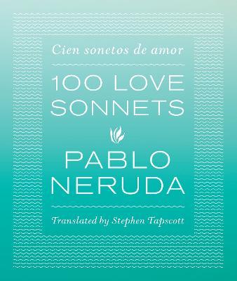 One Hundred Love Sonnets: Cien sonetos de amor - Pablo Neruda - cover