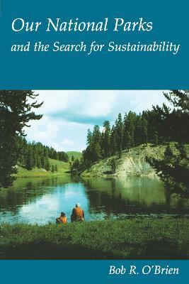 Our National Parks and the Search for Sustainability - Bob R. O'Brien - cover