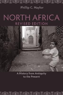 North Africa, Revised Edition: A History from Antiquity to the Present - Phillip Naylor - cover