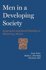 Men in a Developing Society: Geographic and Social Mobility in Monterrey, Mexico