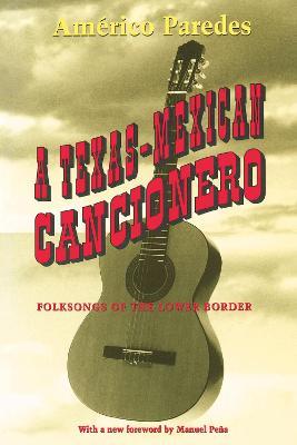 A Texas-Mexican Cancionero: Folksongs of the Lower Border - Américo Paredes - cover