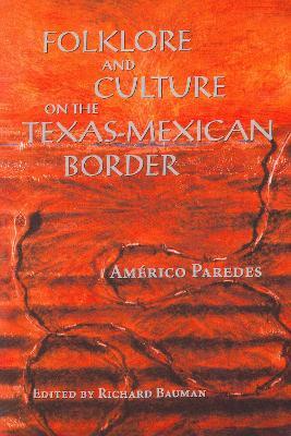 Folklore and Culture on the Texas-Mexican Border - Americo Paredes - cover