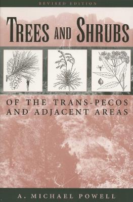 Trees & Shrubs of the Trans-Pecos and Adjacent Areas - A. Michael Powell - cover