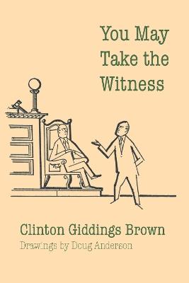 You May Take the Witness - Clinton Giddings Brown - cover