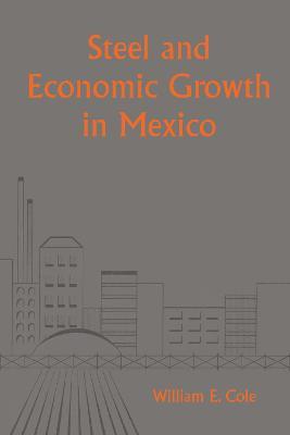 Steel and Economic Growth in Mexico - William Edward Cole - cover