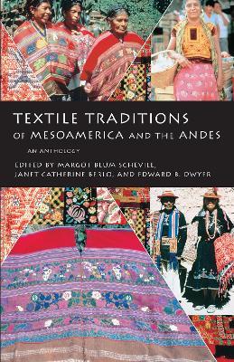 Textile Traditions of Mesoamerica and the Andes: An Anthology - cover