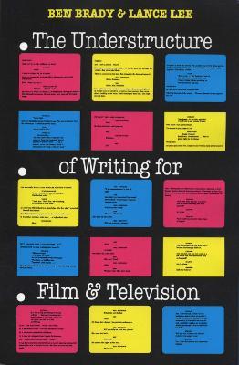 The Understructure of Writing for Film and Television - Ben Brady,Lance Lee - cover