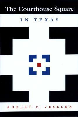 The Courthouse Square in Texas - Robert E. Veselka - cover