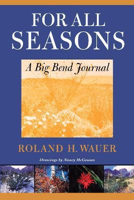 For All Seasons: A Big Bend Journal - Roland H. Wauer - cover