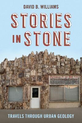 Stories in Stone: Travels through Urban Geology - David B. Williams - cover