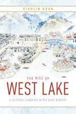 The Rise of West Lake: A Cultural Landmark in the Song Dynasty