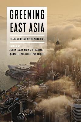 Greening East Asia: The Rise of the Eco-developmental State - cover