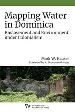 Mapping Water in Dominica: Enslavement and Environment under Colonialism