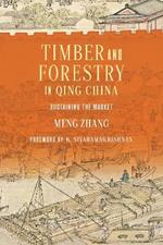 Timber and Forestry in Qing China: Sustaining the Market