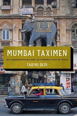 Mumbai Taximen: Autobiographies and Automobilities in India - Tarini Bedi - cover