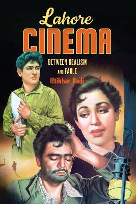 Lahore Cinema: Between Realism and Fable - Iftikhar Dadi - cover