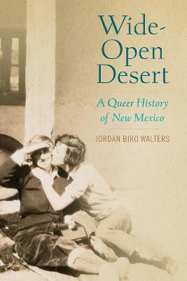 Wide-Open Desert: A Queer History of New Mexico - Jordan Biro Walters - cover