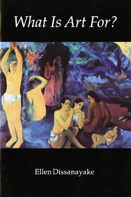 What Is Art For? - Ellen Dissanayake - cover