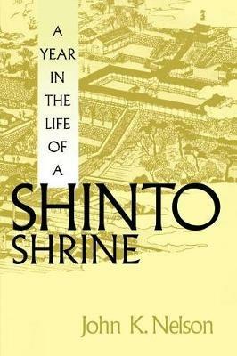 A Year in the Life of a Shinto Shrine - John K. Nelson - cover