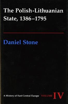 The Polish-Lithuanian State, 1386-1795 - Daniel Z. Stone - cover